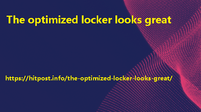 The optimized locker looks great