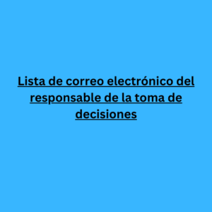 Lista de correo electrónico del responsable de la toma de decisiones